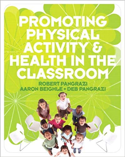 Test Bank for Promoting Physical Activity and Health in the Classroom 1st Edition by Robert P. Pangrazi