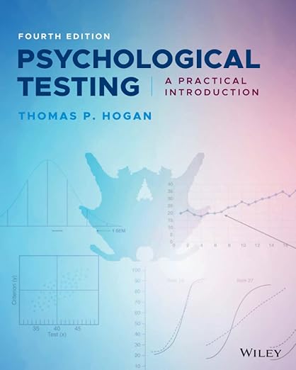 Test Bank for Psychological Testing A Practical Introduction 4th Edition by Thomas P. Hogan