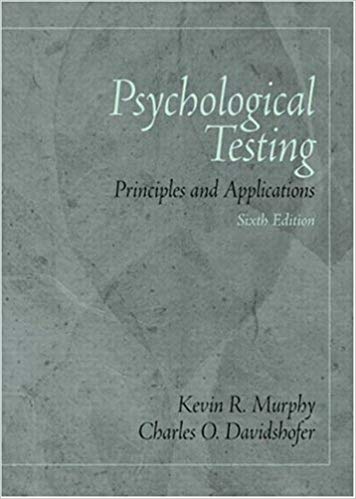 Test Bank for Psychological Testing Principles and Applications 6th Edition by Kevin R. Murphy