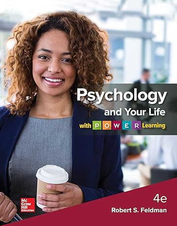 Test Bank for Psychology and Your Life with P.O.W.E.R Learning 4th Edition by Robert Feldma