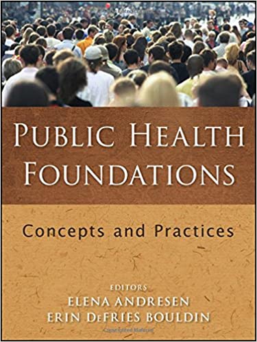 Test Bank for Public Health Foundations Concepts and Practices 1st Edition by Elena Andresen