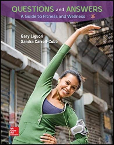 Test Bank for Questions and Answers A Guide to Fitness and Wellness 3rd Edition by Gary Liguori
