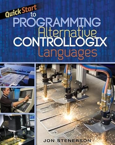 Test Bank for Quick Start to Programming Alternative ControlLogix Languages 1st Edition by Jon Stenerson