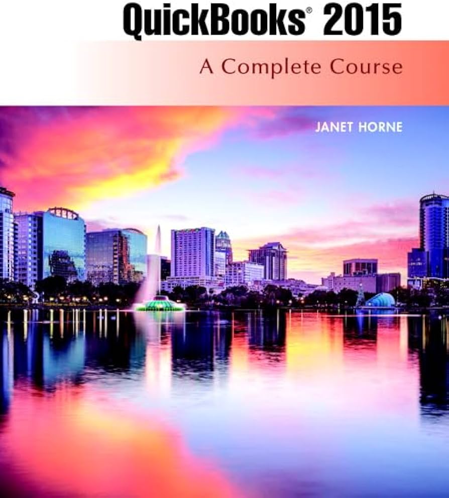 Test Bank for QuickBooks 2015 A Complete Course 16th Edition by Janet Horne