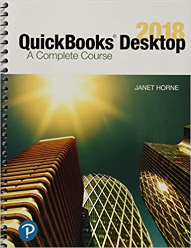 Test Bank for QuickBooks Desktop 2018 A Complete Course 17th Edition by Janet Horne