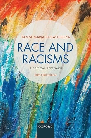 Test Bank for Race and Racisms A Critical Approach Brief 3rd Edition by Tanya Golash Boza