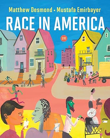 Test Bank for Race in America, Second Edition, by Matthew Desmond, Mustafa Emirbayer