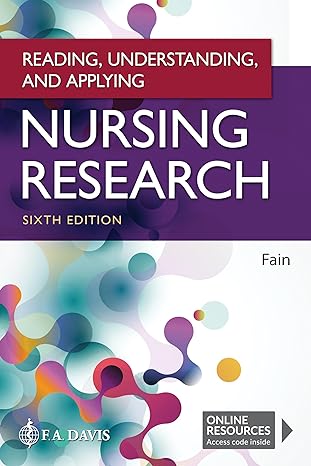 Test Bank for Reading, Understanding, and Applying Nursing Research 6th Edition by James A. Fain