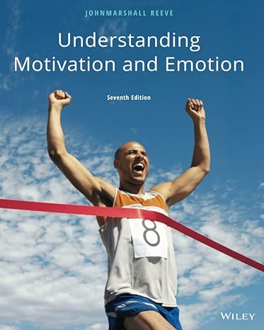 Test Bank for Reeve 7e Understanding Motivation and Emotion 7e