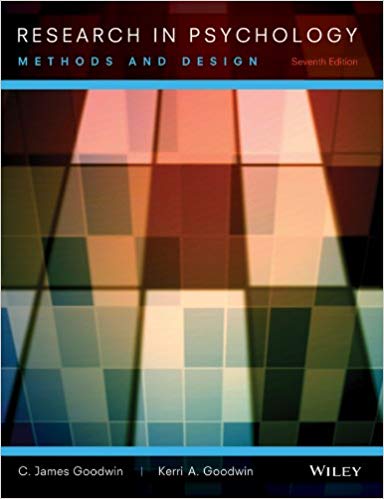 Test Bank for Research In Psychology Methods and Design 7th Edition by C. James Goodwin