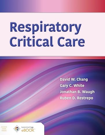 Test Bank for Respiratory Critical Care 1st Edition by David W. Chang