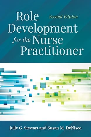 Test Bank for Role Development for the Nurse Practitioner 2nd Edition by Julie G. Stewart