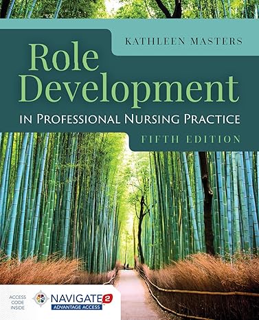 Test Bank for Role Development in Professional Nursing Practice 5th Edition by Kathleen Masters