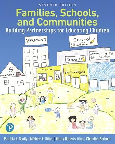 Test Bank for Families, Schools, and Communities Building Partnerships for Educating Children 7th Edition by Patricia Scully