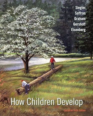 Test Bank for Siegler 6CDNe How Children Develop 6CDNe