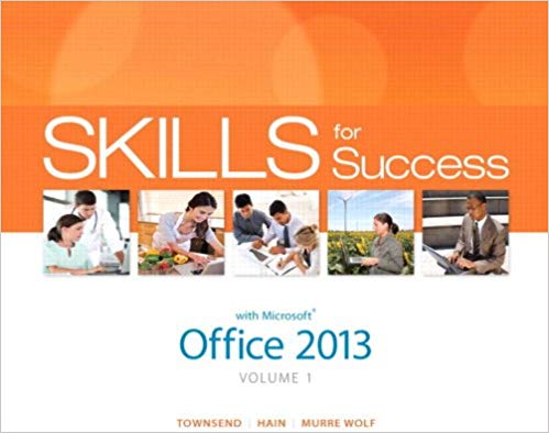 Test Bank for Skills for Success with Office 2013 1st Edition Volume 1 by Kris Townsend