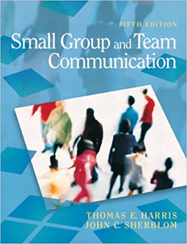 Test Bank for Small Group and Team Communication 5th Edition by Thomas E. Harris