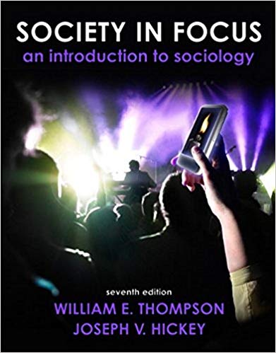 Test Bank for Society in Focus An Introduction to Sociology 7th Edition by William E. Thompson