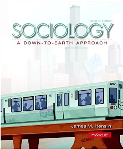 Test Bank for Sociology A Down to Earth Approach 12th Edition by James M. Henslin