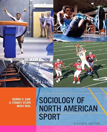 Test Bank for Sociology of North American Sport 11th Edition by George H. Sage