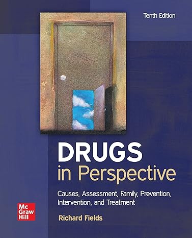Test Bank for Drugs in Perspective Causes Assessment Family Prevention Intervention and Treatment 10th Edition by Richard Field