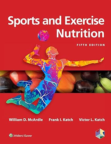 Test Bank for Sports and Exercise Nutrition 5th Edition by William D. McArdle