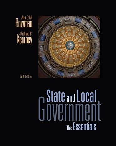 Test Bank for State and Local Government The Essentials 5th Edition by Ann OM. Bowman