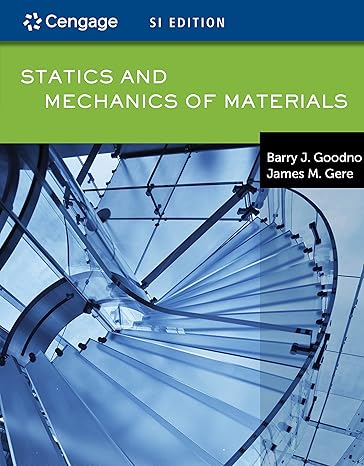 Test Bank for Statics and Mechanics of Materials SI Edition 1st Edition by Barry J. Goodno AK