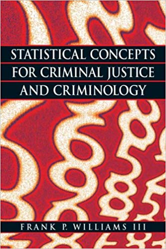Test Bank for Statistical Concepts for Criminal Justice and Criminology 1st Edition by Frank P. Williams III
