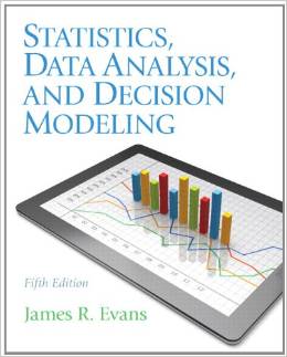 Test Bank for Statistics Data Analysis and Decision Modeling 5th Edition by James R. Evans