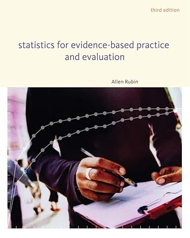 Test Bank for Statistics for Evidence Based Practice and Evaluation 3rd Edition by Allen Rubin