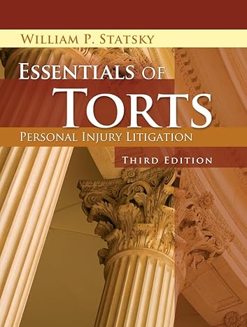 Test Bank for Statsky 3e Essentials of Torts 3e