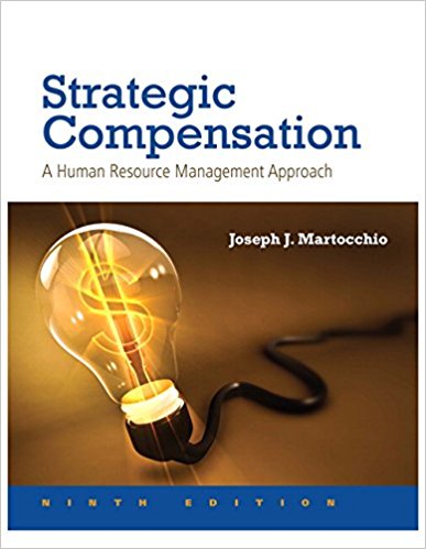 Test Bank for Strategic Compensation A Human Resource Management Approach 9th Edition by Martocchio