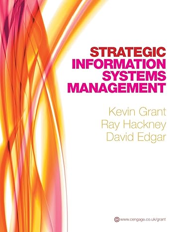 Test Bank for Strategic Information Systems Management 1st Edition by Kevin Grant