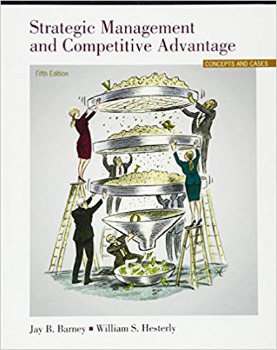 Test Bank for Strategic Management and Competitive Advantage Concepts and Cases 5th Edition by Jay B. Barney