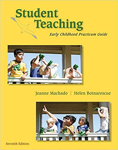 Test Bank for Student Teaching Early Childhood Practicum Guide 7th Edition by Jeanne M. Machado