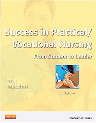 Test Bank for Success in Practical Vocational Nursing 7th Edition by Signe S. Hill