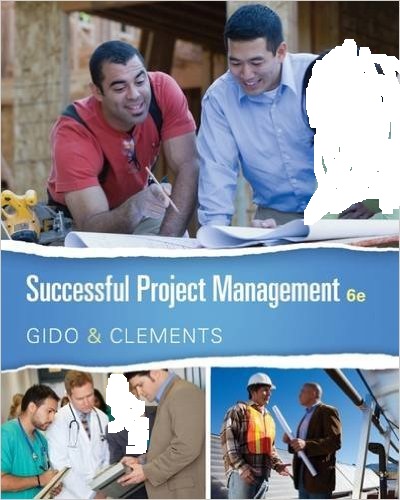 Test Bank for Successful Project Management 6th Edition by Jack Gido