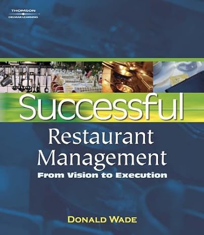 Test Bank for Successful Restaurant Management From Vision to Execution 1st Edition by Donald Wade