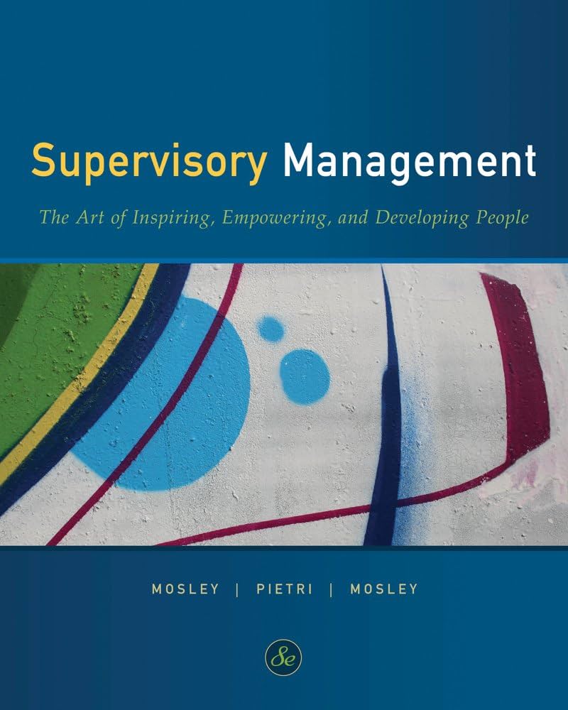 Test Bank for Supervisory Management 8th Edition by Donald C. Mosley Don C. Mosley Jr. Paul H. Pietri