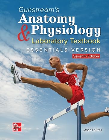 Test Bank for Gunstreams Anatomy and Physiology Laboratory Textbook Essentials Version 7th by Jason LaPres