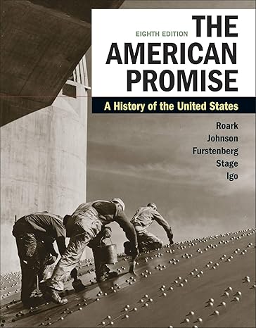 Test Bank for The American Promise Combined Edition 8th Edition by James L. Roark