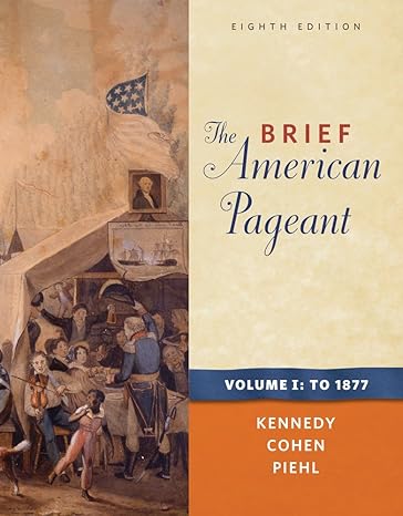 Test Bank for The Brief American Pageant A History of the Republic Volume I To 1877 8th Edition by David M. Kennedy