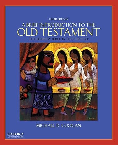 Test Bank for A Brief Introduction to the Old Testament The Hebrew Bible in Its Context 3rd Edition by Michael D. Coogan