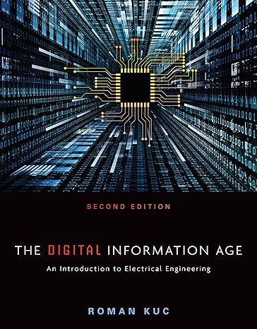 Test Bank for The Digital Information Age An Introduction to Electrical Engineering 2nd Edition by Roman Kuc