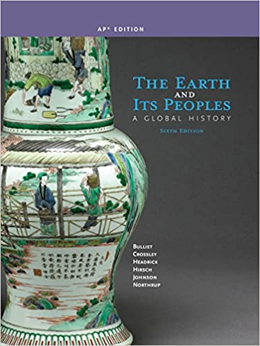 Test Bank for The Earth and Its Peoples A Global History AP Edition 6th Edition by Richard Bulliet