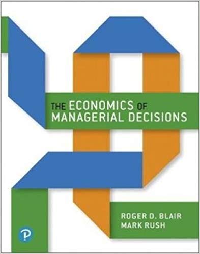 Test Bank for The Economics of Managerial Decisions 1st Edition by Roger Blair