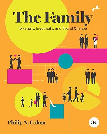 Test Bank for The Family Diversity Inequality and Social Change 3rd Edition by Philip N. Cohen