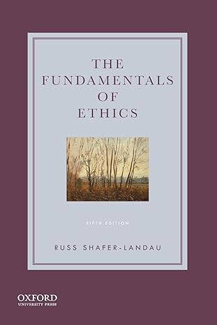 Test Bank for The Fundamentals of Ethics 5th Edition by Russ Shafer Landau