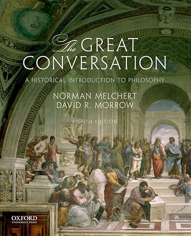 Test Bank for The Great Conversation A Historical Introduction to Philosophy 8th Edition by Norman Melchert